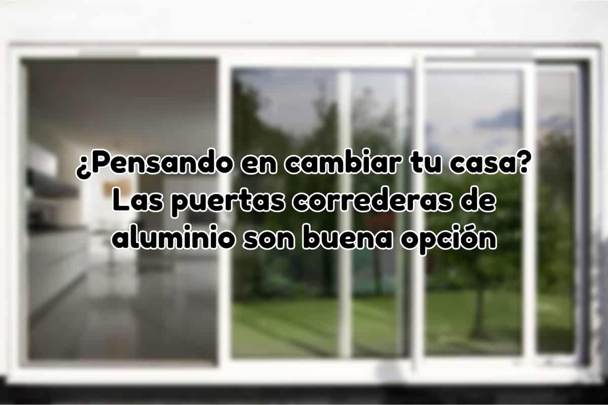 puertas correderas de aluminio son buena opción